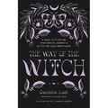 The Way of the Witch: A Guide to Starting Your Magical Journey and Activating Your Inner Power