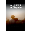 A Legacy in Disguise