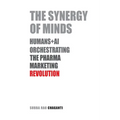 The Synergy of Minds: Human+AI Orchestrating the Pharma Marketing Revolution
