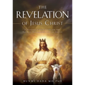 The Revelation of Jesus Christ: A detailed Commentary on the Book of Revelation for lay people