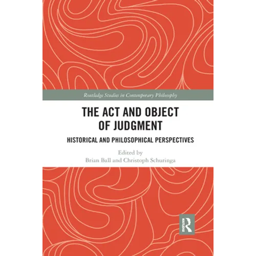 The Act and Object of Judgment: Historical and Philosophical Perspectives