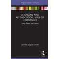 A Jungian and Mythological View of Economics: Jung, Politics and Culture