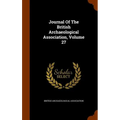 Journal Of The British Archaeological Association, Volume 27