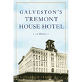 Galveston's Tremont House Hotel: A History