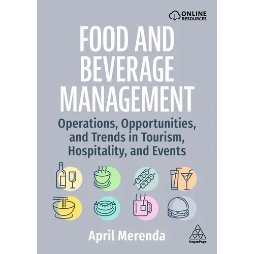 Food and Beverage Management: Operations, Opportunities, and Trends in Tourism, Hospitality, and Events