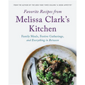Favorite Recipes from Melissa Clark's Kitchen: Family Meals, Festive Gatherings, and Everything In-Between