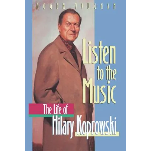 Listen to the Music: The Life of Hilary Koprowski