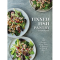 Tinned Fish Pantry Cookbook: 100 Recipes from Tuna and Salmon to Crab and More