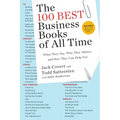 The 100 Best Business Books of All Time: What They Say, Why They Matter, and How They Can Help You