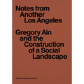 Notes from Another Los Angeles: Gregory Ain and the Construction of a Social Landscape