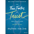 The Four Factors of Trust: How Organizations Can Earn Lifelong Loyalty