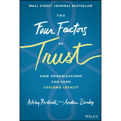 The Four Factors of Trust: How Organizations Can Earn Lifelong Loyalty
