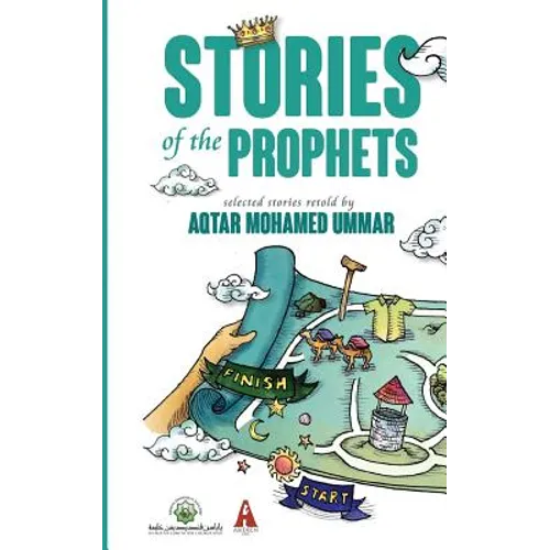 Stories of the Prophets: Selected Stories Retold by Aqtar Mohamed Ummar