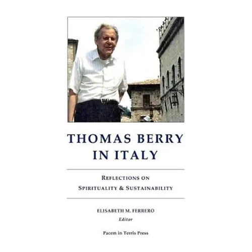 Thomas Berry in Italy: Reflections on Spirituality & Sustainability