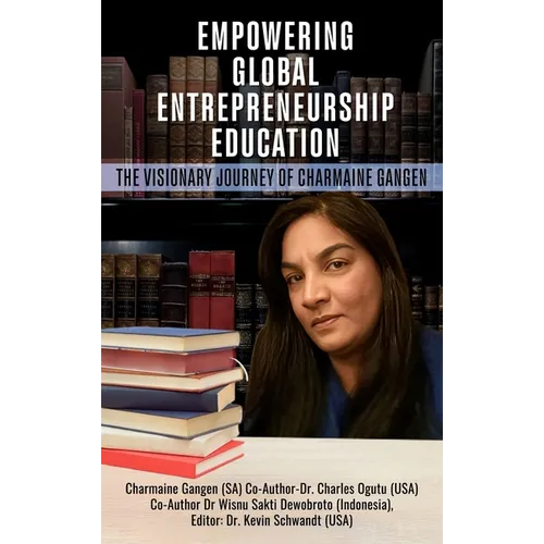 Empowering Global Entrepreneurship Education: The Visionary Journey of Charmaine Gangen