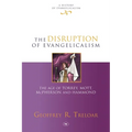 The Disruption of Evangelicalism: The Age of Torrey, Mott, McPherson and Hammond