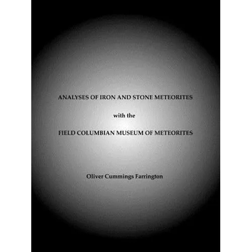 Analyses of Iron and Stone Meteorites, with the Field Columbian Museum of Meteorites - Paperback