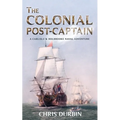 The Colonial Post-Captain: A Carlisle and Holbrooke Naval Adventure