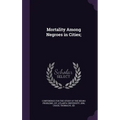 Mortality Among Negroes in Cities;