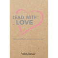 Lead with Love: Answering God's Invitation to Love Well
