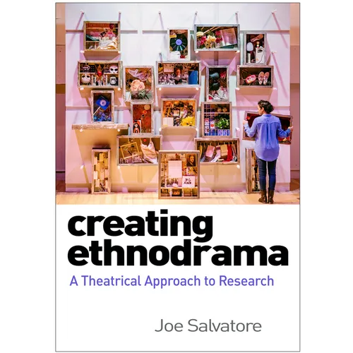 Creating Ethnodrama: A Theatrical Approach to Research