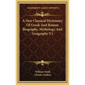 A New Classical Dictionary Of Greek And Roman Biography, Mythology And Geography V1