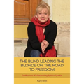 The Blind Leading the Blonde on the Road to Freedom: Confessions of a Recovering Spiritual Junkie