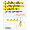 Collaboration, Coteaching, and Coaching in Gifted Education: Sharing Strategies to Support Gifted Learners