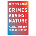 Crimes Against Nature: Capitalism and Global Heating
