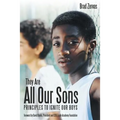 They Are All Our Sons: Principles to Ignite Our Boys