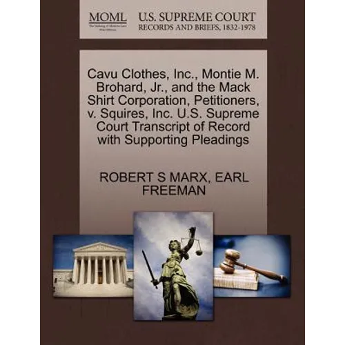 Cavu Clothes, Inc., Montie M. Brohard, Jr., and the Mack Shirt Corporation, Petitioners, V. Squires, Inc. U.S. Supreme Court Transcript of Record with