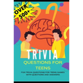 Trivia Questions for Teens: Fun Trivia Questions for Teens Games with Questions and Answers - Over 500 Challenging Questions for You and Your Friends
