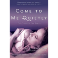 Come to Me Quietly
