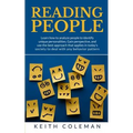 Reading People: Learn how to analyze people to identify unique personalities. Gain perspective, and use the best approach that applies