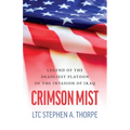 Crimson Mist: Legend of the Deadliest Platoon of the Invasion of Iraq