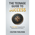 The Teenage Guide to Success: The TICK TOCK Formula for Life, Relationships and Careers