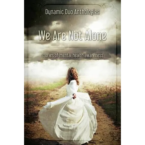 We Are Not Alone: Stories of Mental Health Awareness