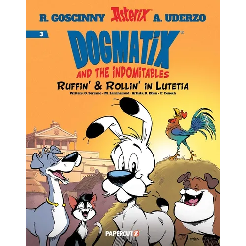 Dogmatix and the Indomitables Vol. 3: Ruffin' & Rollin' in Lutetia