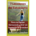 7 Lecciones del Estoicismo Para no Pensar Demasiado y Vivir sin Depresión ni Ansiedad