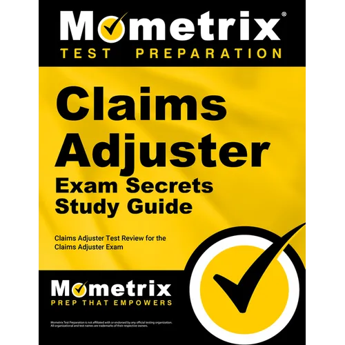 Claims Adjuster Exam Secrets Study Guide: Claims Adjuster Test Review for the Claims Adjuster Exam