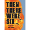 Then There Were Six: The true story of the 1944 Rangoon Disaster
