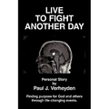 Live to Fight Another Day: Finding Purpose for God and Others Through Life-Changing Events