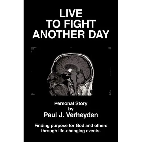 Live to Fight Another Day: Finding Purpose for God and Others Through Life-Changing Events