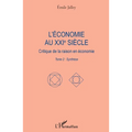L'économie au XXIe siècle: Critique de la raison en économie Tome 2: Synthèse