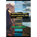Centennial Trail South Dakota, USA Hiking Guide 2025
