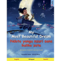 My Most Beautiful Dream - Ndoto yangu nzuri sana kuliko zote (English - Swahili): Bilingual children's picture book