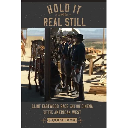 Hold It Real Still: Clint Eastwood, Race, and the Cinema of the American West