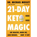 21-Day Keto Magic: Eat Healthy, Burn Fat, Lose Weight, and Keep It Off