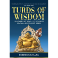 Turds of Wisdom: Irreverent Real-Life Stories from a Buddhist Rebel