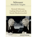 Konrad Adenauer, Ludwig Erhard Und Die Soziale Marktwirtschaft: Bearbeitet Von Holger Löttel